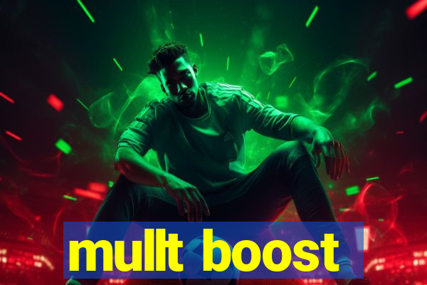 mullt boost